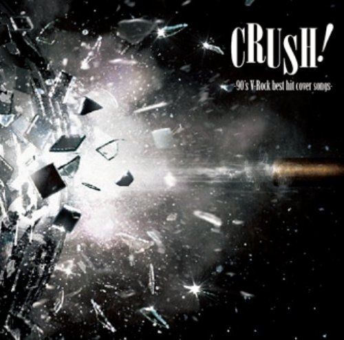 CRUSH!-90’s V-Rock best hit cover songs-